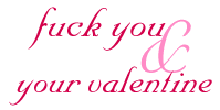 Fuck You  & Your Valentine